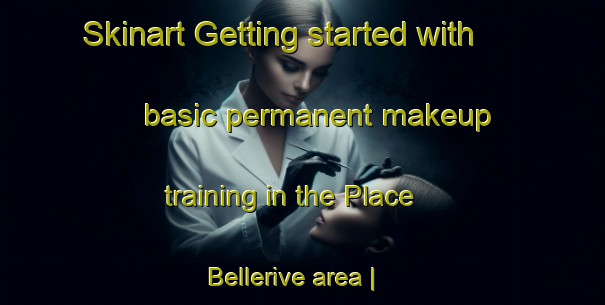 Skinart Getting started with basic permanent makeup training in the Place Bellerive area | PermanentmakeupTraining | PermanentmakeupClasses | SkinartTraining-Canada